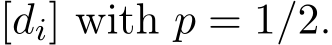 [di] with p = 1/2.