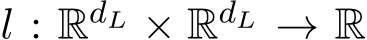  l : RdL × RdL → R