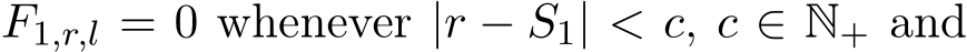  F1,r,l = 0 whenever |r − S1| < c, c ∈ N+ and