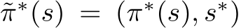  ˜π∗(s) = (π∗(s), s∗)