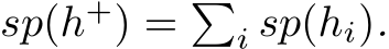 sp(h+) = �i sp(hi).