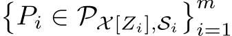 �Pi ∈ PX[Zi],Si�mi=1