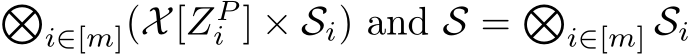 �i∈[m](X[ZPi ] × Si) and S = �i∈[m] Si