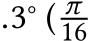 .3° ( π16 