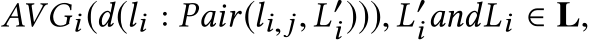  AVGi(d(li : Pair(li,j, L′i))), L′iandLi ∈ L,