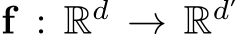  f : Rd → Rd′
