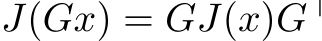  J(Gx) = GJ(x)G⊤