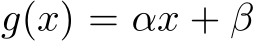  g(x) = αx + β