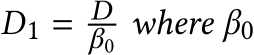  𝐷1 = 𝐷𝛽0 where 𝛽0