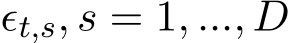  ϵt,s, s = 1, ..., D