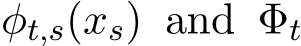  φt,s(xs) and Φt