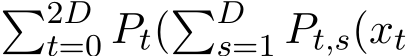 �2Dt=0 Pt(�Ds=1 Pt,s(xt