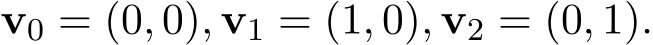  v0 = (0, 0), v1 = (1, 0), v2 = (0, 1).