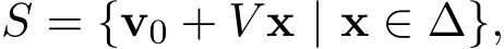  S = {v0 + V x | x ∈ ∆},