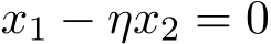  x1 − ηx2 = 0