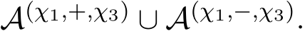 A(χ1,+,χ3) ∪ A(χ1,−,χ3).