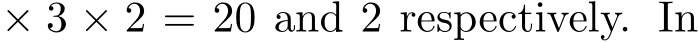  × 3 × 2 = 20 and 2 respectively. In