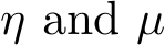  η and µ