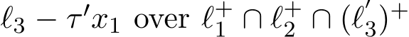  ℓ3 − τ ′x1 over ℓ+1 ∩ ℓ+2 ∩ (ℓ′3)+