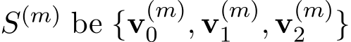  S(m) be {v(m)0 , v(m)1 , v(m)2 }