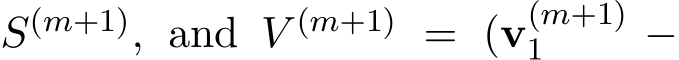  S(m+1), and V (m+1) = (v(m+1)1 −