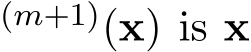 (m+1)(x) is x