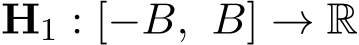  H1 : [−B, B] → R