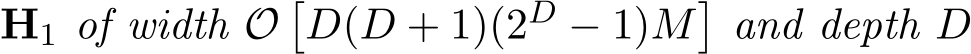  H1 of width O�D(D + 1)(2D − 1)M�and depth D