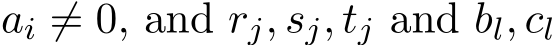  ai ̸= 0, and rj, sj, tj and bl, cl