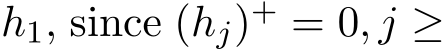  h1, since (hj)+ = 0, j ≥