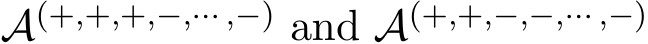  A(+,+,+,−,··· ,−) and A(+,+,−,−,··· ,−) 