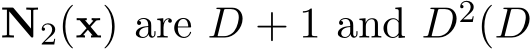  N2(x) are D + 1 and D2(D