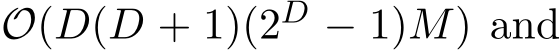  O(D(D + 1)(2D − 1)M) and