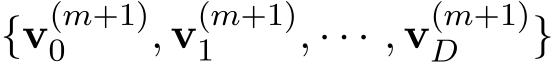  {v(m+1)0 , v(m+1)1 , · · · , v(m+1)D }