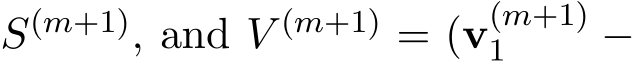  S(m+1), and V (m+1) = (v(m+1)1 −