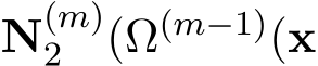  N(m)2 (Ω(m−1)(x