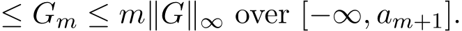  ≤ Gm ≤ m∥G∥∞ over [−∞, am+1].