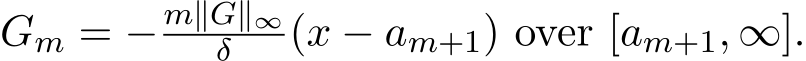  Gm = − m∥G∥∞δ (x − am+1) over [am+1, ∞].