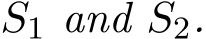  S1 and S2.