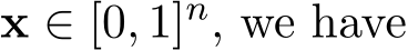  x ∈ [0, 1]n, we have