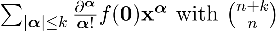 �|α|≤k∂αα! f(0)xα with�n+kn �