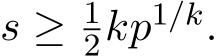  s ≥ 12kp1/k.