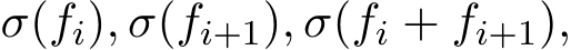  σ(fi), σ(fi+1), σ(fi + fi+1),