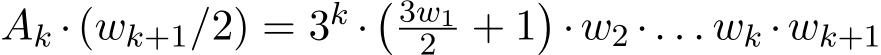 Ak ·(wk+1/2) = 3k ·� 3w12 + 1�·w2 ·. . . wk ·wk+1