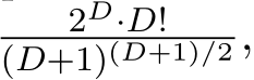 2D·D!(D+1)(D+1)/2 ,