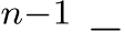 n−1 −