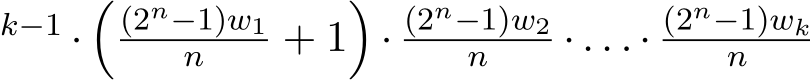 k−1 ·�(2n−1)w1n + 1�· (2n−1)w2n · . . . · (2n−1)wkn