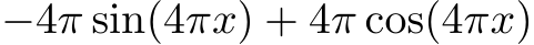 −4π sin(4πx) + 4π cos(4πx)