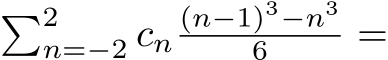 �2n=−2 cn(n−1)3−n36 =