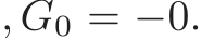 , G0 = −0.